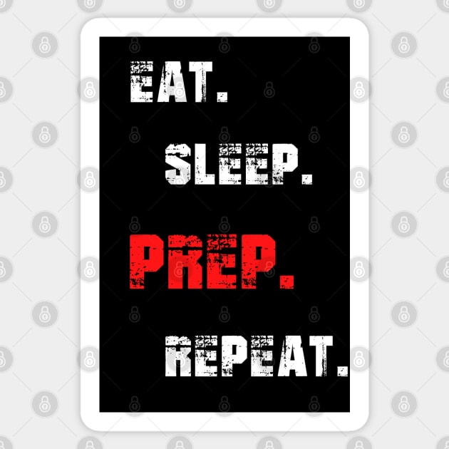 Eat. Sleep. Prep. Repeat Sticker by TechnoBubble